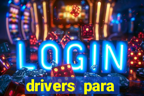 drivers para windows 7 64 bits